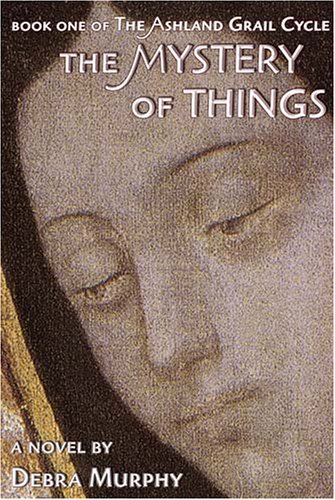 The Mystery of Things (The Ashland Grail Cycle) Cover