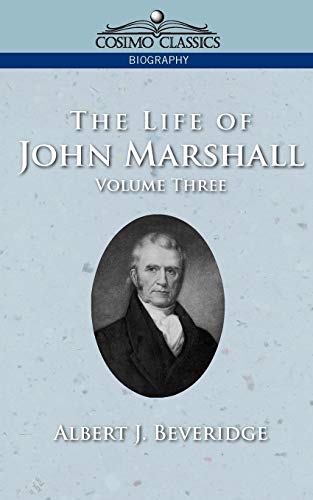 The Life of John Marshall, Vol. 3 (Cosimo Classics Biography) Cover