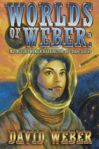 Worlds of Weber: Ms. Midshipwoman Harrington and Other Stories Cover