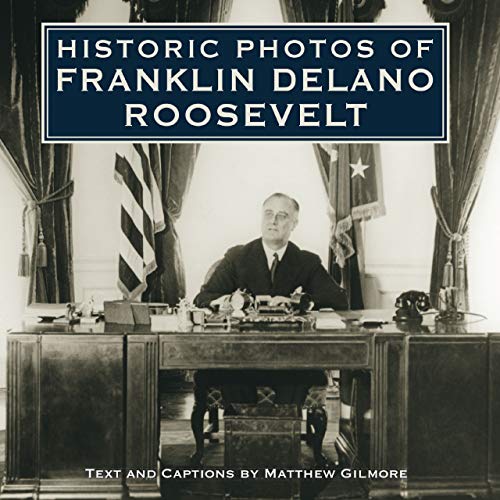 Historic Photos of Franklin Delano Roosevelt (Historic Photos Ser.) Cover