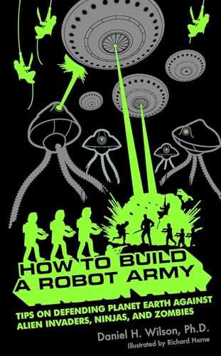 How to Build a Robot Army: Tips on Defending Planet Earth Against Alien Invaders, Ninjas, and Zombies Poster