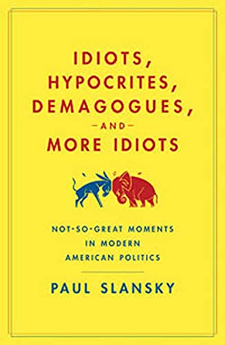 Idiots, Hypocrites, Demagogues, and More Idiots Cover