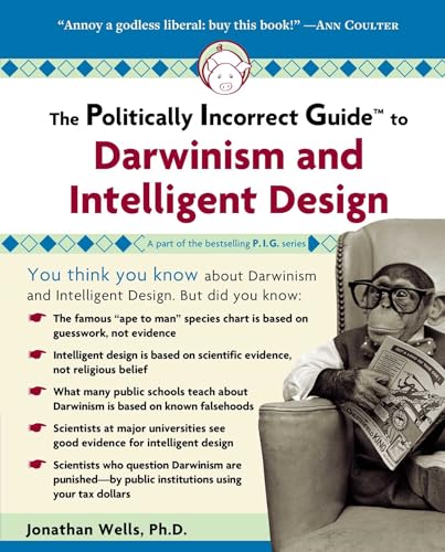 The Politically Incorrect Guide to Darwinism and Intelligent Design Cover