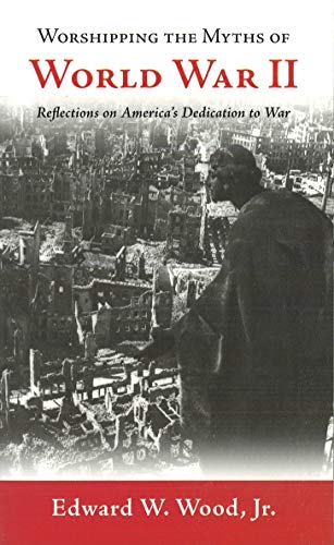 Worshipping the myths of World War II Cover