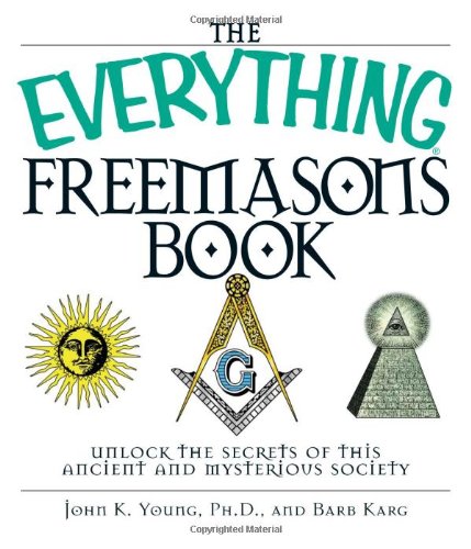The Everything Freemasons Book: Unlock the Secrets of This Ancient And Mysterious Society! (Everything: Travel and History) Cover