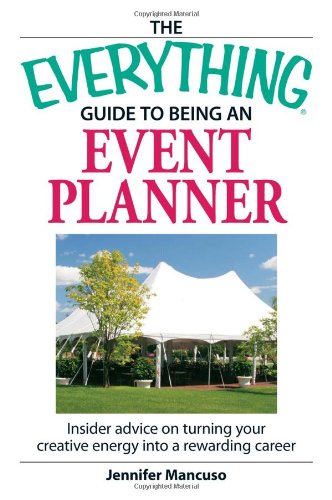 The Everything Guide to Being an Event Planner: Use Your Energy and Creativity in a Career You'll Love (Everything: Business and Personal Finance) Cover