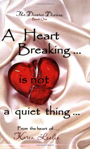 A Heart Breaking is not a quiet thing... (The Divorce Diaries, Book One) Cover