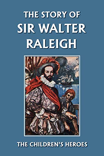 The Story of Sir Walter Raleigh (Yesterday's Classics) Cover