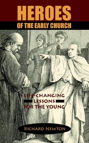 Heroes of the Early Church Life-changing Lessons for the Young Cover