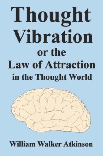 Thought Vibration or the Law of Attraction in the Thought World Cover
