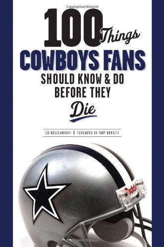 100 things Cowboys fans should know & do before they die Cover