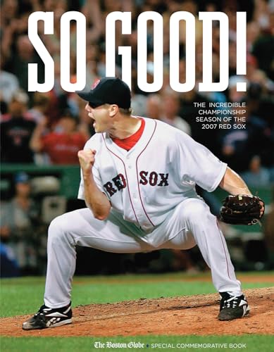 So Good! The Incredible Championship Season of the 2007 Red Sox Cover
