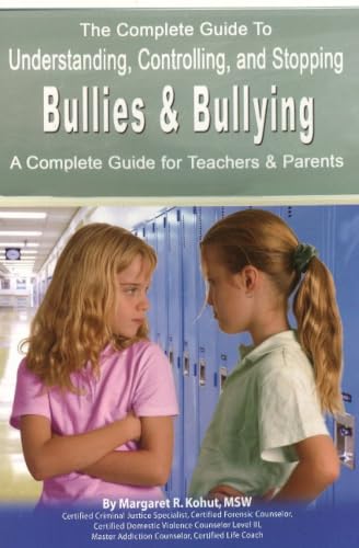 The Complete Guide to Understanding, Controlling, and Stopping Bullies & Bullying Cover