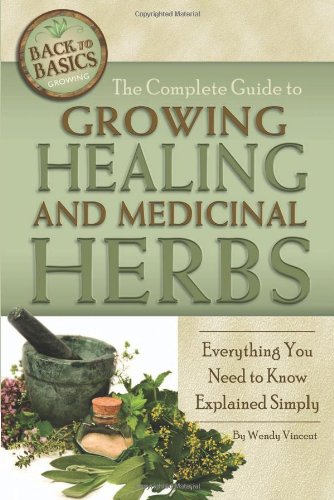 The complete guide to growing healing and medicinal herbs Cover