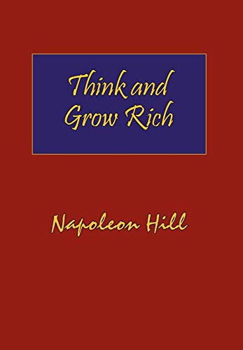 Think and Grow Rich. Hardcover with Dust-Jacket. Complete Original Text of the Classic 1937 Edition. Cover