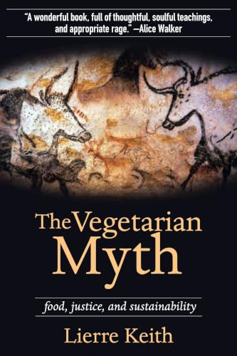 The Vegetarian Myth: Food, Justice, and Sustainability Cover