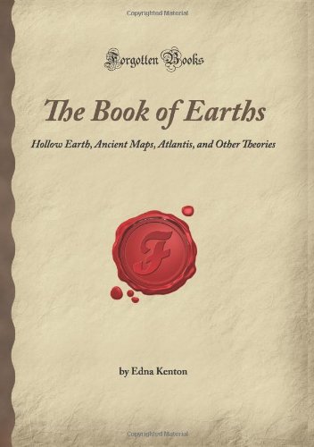 The Book of Earths: Hollow Earth, Ancient Maps, Atlantis, and Other Theories (Forgotten Books) Cover
