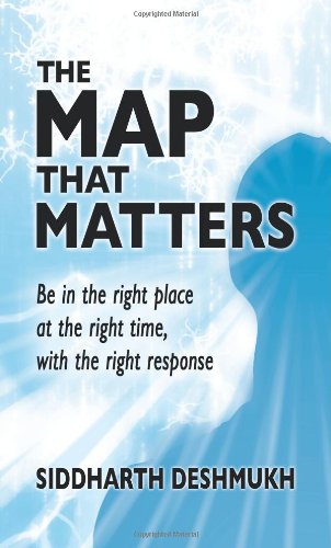 The Map That Matters, Being in the Right Place at the Right Time, with the Right Response Cover