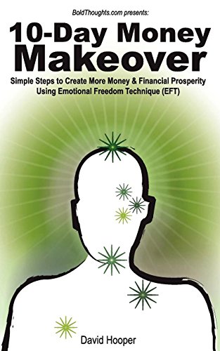10-Day Money Makeover - Simple Steps to Create More Money and Financial Prosperity Using Emotional Freedom Technique Cover