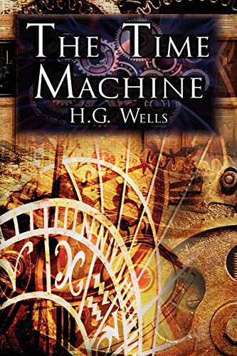 The Time Machine: H.G. Wells' Groundbreaking Time Travel Tale, Classic Science Fiction Cover