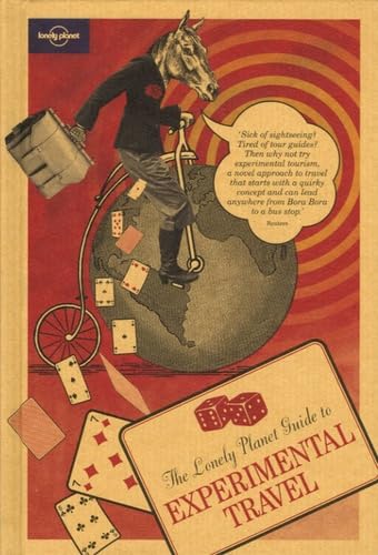 Lonely Planet Guide To Experimental Travel (Lonely Plant Guide to Experimental Travel) Cover