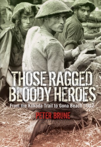 Those Ragged Bloody Heroes - from the Kokoda Trail to Gona Beach 1942 Cover