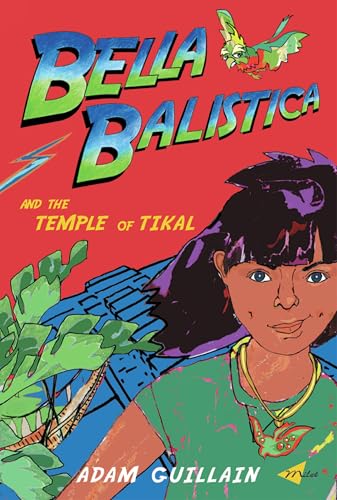 Bella Balistica and the Temple of Tikal (Bella Balistica series) Cover