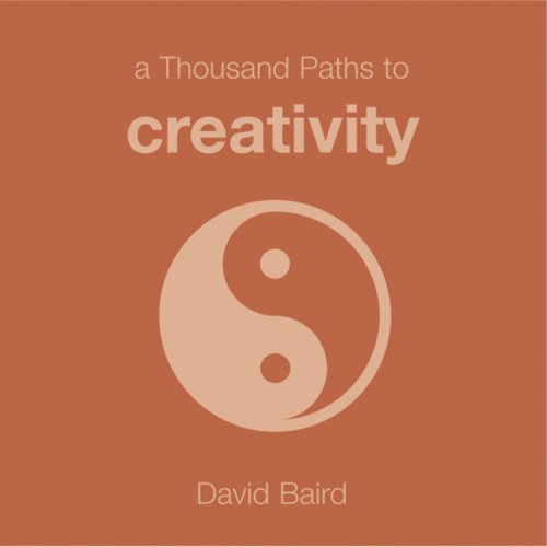 A Thousand Paths to Creativity (1000 Hints, Tips and Ideas) Cover