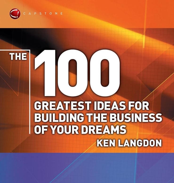 The 100 Greatest Ideas for Building the Business of Your Dreams (WH Smiths 100 Greatest) Cover