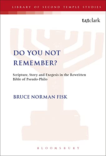 Do You Not Remember? Scripture, Story and Exegesis in the Rewritten Bible of Pseudo-Philo Cover