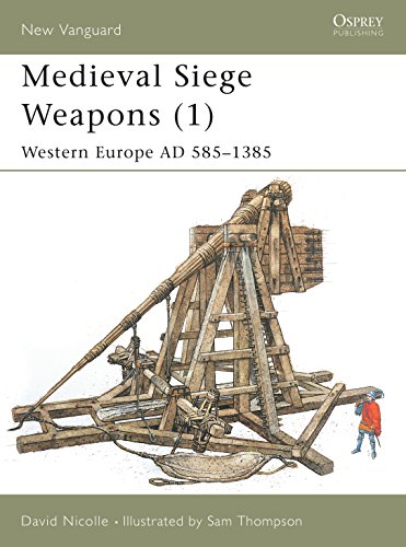 Medieval Siege Weapons (1): Western Europe AD 585-1385 Cover