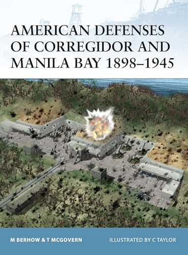 American Defenses of Corregidor and Manila Bay 1898-1945 (Fortress) Cover