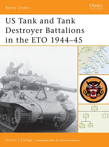 US Tank and Tank Destroyer Battalions in the ETO 1944-45 (Battle Orders) Cover
