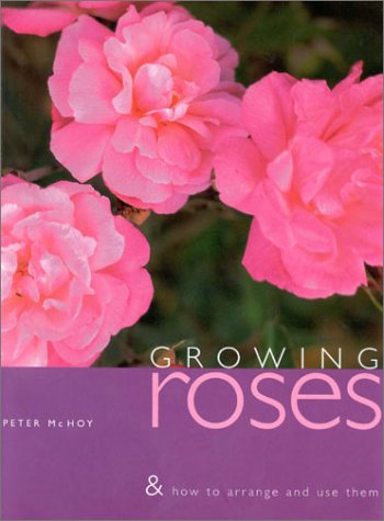 Growing Roses and How to Use and Arrange Them Cover