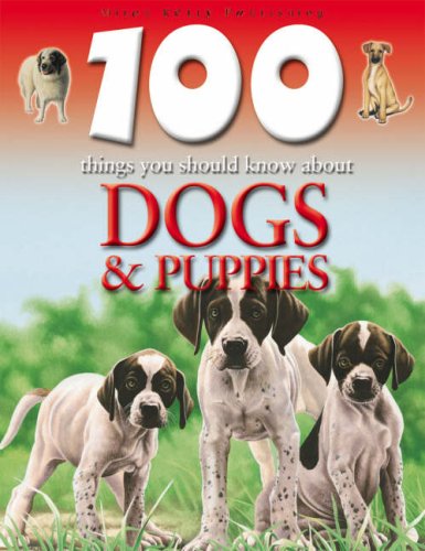 Dogs and Puppies (100 Things You Should Know About...) Cover