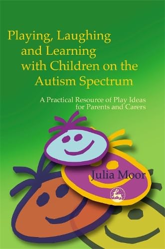 Playing, Laughing and Learning With Children on the Autism Spectrum Cover