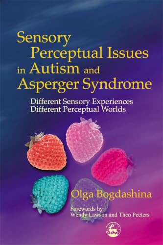 Sensory Perceptual Issues in Autism and Asperger Syndrome Cover
