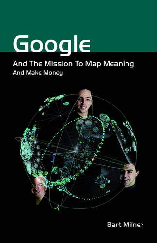 Google And The Mission To Map Meaning And Make Money Cover