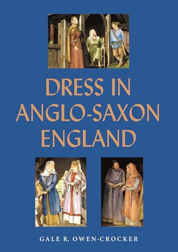 Dress in Anglo-Saxon England, Revised and Enlarged Edition Cover