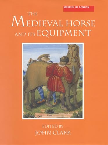 The medieval horse and its equipment, c.1150 - c.1450 Cover