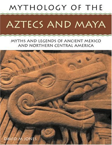 The Mythology of the Aztec and Maya Cover