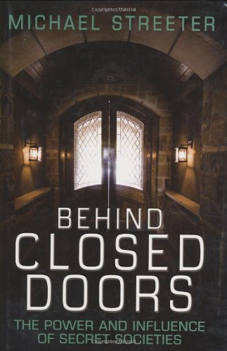 Behind Closed Doors: The Power and Influence of Secret Societies Cover