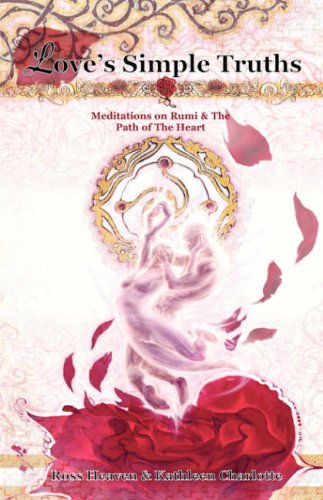 Love's Simple Truths - Meditations on Rumi & The Path of The Heart Cover