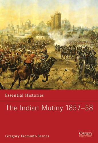 The Indian Mutiny 1857-58 (Essential Histories) Cover