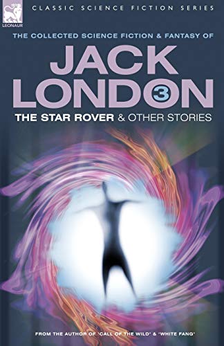 Jack London 3 - The Star Rover & Other Stories (Classic Science Fiction & Fantasy) Cover
