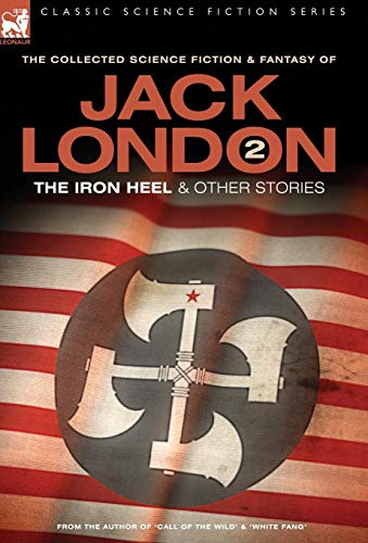 Jack London 2 - The Iron Heel and other stories (Classic Science Fiction & Fantasy) Cover