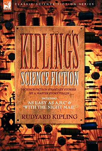Kiplings Science Fiction - Science Fiction & Fantasy stories by a master storyteller including, 'As Easy as A,B.C' & 'With the Night Mail' Cover