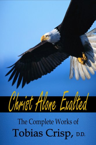 Christ Alone Exalted, The Complete Works of Tobias Crisp Cover