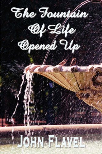 The Fountain of Life Opened Up (or, A display of Christ in his essential and mediatorial glory) Cover