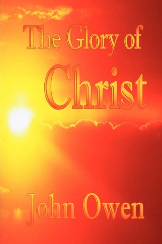 The Glory of Christ (John Owen Puritan Classics) Cover